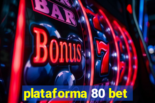 plataforma 80 bet